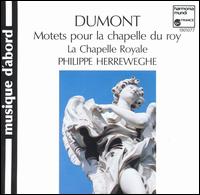 Dumont: Motets pour la chapelle du roy von La Chapelle Royale