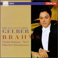 Brahms: Piano Sonata, Op. 5; Variations and Fugue, Op. 24 von Bruno-Leonardo Gelber