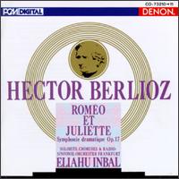 Berlioz: Roméo Et Juliette, Symphonie Dramatique, Op.17 von Eliahu Inbal