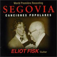 Segovia: Canciones Populares von Eliot Fisk