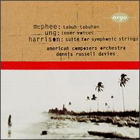 Colin McPhee: Tabuh-Tabuhan; Chinary Ung: Inner Voices; LouHarrison: Suite for Symphonic Strings von Dennis Russell Davies