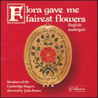 Flora Gave Me Fairest Flowers: English Madrigals von John Rutter