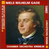 Niels Wilhelm Gade: Novelettes; Andante & Allegro von Misha Rachlevsky