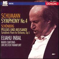 Schumann: Symphony No. 4; Arnold Schönberg: Pelleas und Melisande von Eliahu Inbal