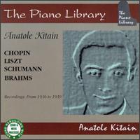 Anatole Kitain Plays Chopin, Liszt, Schumann, Brahms von Anatole Kitain