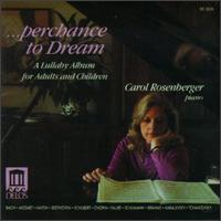 Perchance To Dream-A Lullaby Album For Children And Adults von Carol Rosenberger