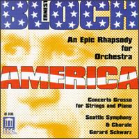Bloch: America-An Epic Rhapsody For Orchestra/Concerto Grosso For Strings And Piano von Gerard Schwarz