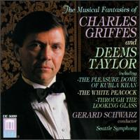 The Musical Fantasies Of Charles Griffes & Deems Taylor von Gerard Schwarz