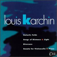 Karchin: Galactic Folds/Songs Of Distance & Light/Ricercare/Sonata For Violoncello & Piano von Various Artists