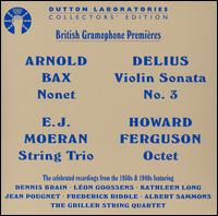 Moeran: String Trio; Ferguson: Octet; Delius: Violin Sonata No.3; Bax: Nonet von Various Artists