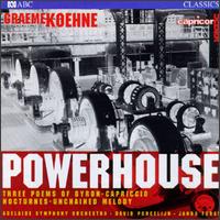 Graeme Koehne: Powerhouse; Three Poems of Bryon; Capriccio; Nocturnes Nos. 1 & 2; Unchained Melody von Various Artists