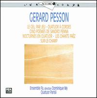 Gerard Pesson: Le Gel Par Jeu; Quatruo à Cordes; Cinq Poèmes de Sandro Penna; Nocturnes en Quatuor; Les Chants Faez von Dominique My