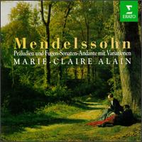 Felix Mendelssohn: Prelude & Fugue/Sonatas/Andante With Variations von Marie-Claire Alain