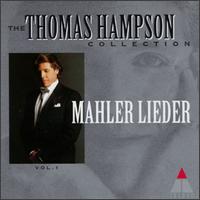 The Thomas Hampson Collection, Mahler Lieder, Volume 1 von Thomas Hampson