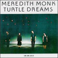 Meredith Monk: Turtle Dreams/View 1 and 2/Engine Steps/Ester's Song von Meredith Monk