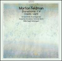 Morton Feldman: Durations I-V; Coptic Light von Michael G. Morgan
