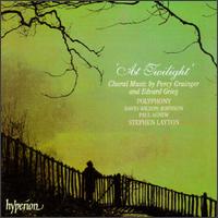 At Twilight: Chorale Music By Percy Grainger And Edvard Grieg von Polyphony