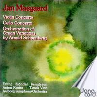 Jan Maegaard: Violin Concerto; Cello Concerto; Orchestration of Schoenberg's Organ Variations von Various Artists