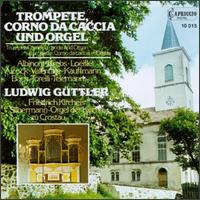 Trumpet, Corno Da Caccia And Organ von Ludwig Güttler