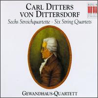 Carl Ditters von Dittersdorf: Six String Quartets von Gewandhaus Quartet