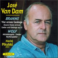 Brahms: Vier ernste Gesänge; Hugo Wolf: Michelangelo-Lieder; Harfenspieler von José van Dam