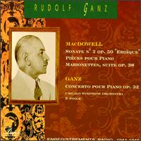 Edward MacDowell: Sonata No. 2; Pièces pour Piano; Marionettes; Rudolf Ganz: Concerto pour Piano von Rudolf Ganz