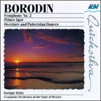 Alexander Borodin: Symphony No. 2; Prince Igor Overture and Polovtsian Dances von Enrique Bátiz