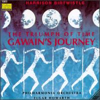 Harrison Birtwistle: The Triumph Of Time/Gawain's Journey von Elgar Howarth