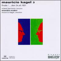Mauricio Kagel 3: Finale/...den 24.xii.1931 von Mauricio Kagel