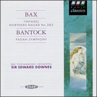 Bax: Tintagel; Norther Ballad Nos. 2 & 3; Bantock: Pagan Symphony von Edward Downes