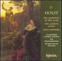 Holst: The Morning of the Year; The Golden Goose; King Estmere von Guilford Choral Society