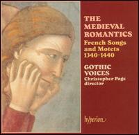 The Medieval Romantics: French Songs and Motets, 1340-1440 von Gothic Voices