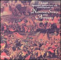 Liszt: Fantasies, paraphrases and transcriptions of National Songs and Anthems von Leslie Howard
