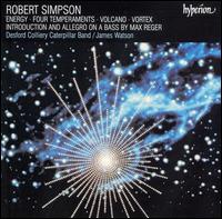 Robert Simpson: Engergy; Four Temperments; Volcano; Etc. von Desford Colliery Caterpillar Band