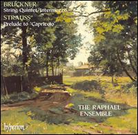 Bruckner: String Quintet; Intermezzo; Strauss: Prelude to Capriccio von Raphael Ensemble