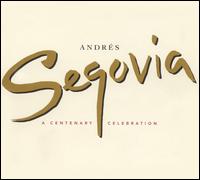 Andrés Segovia: A Centenary Celebration von Andrés Segovia
