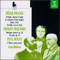 César Franck: Piano works; Ernest Chausson: Quelques danses; Paul Dukas: L'Œuvre pour piano von Jean Hubeau