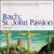 Bach: St. John Passion (Highlights) von Various Artists