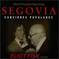 Segovia: Conciones Populaires von Eliot Fisk