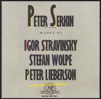 Peter Serkin Performs Igor Stravinsky, Stefan Wolpe, Peter Lieberson von Peter Serkin
