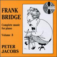 Frank Bridge: Complete Music For Piano, Volume 3 von Peter Jacobs