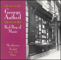 George Antheil, Bad Boy of Music von Marthanne Verbit