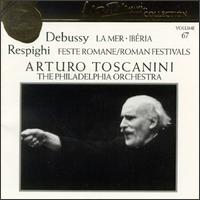 Debussy: La Mer/Ibéria/Respighi: Feste Romane von Arturo Toscanini