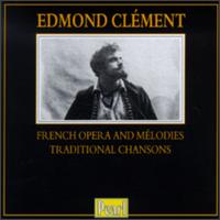 French Opera and Mèlodies; Traditional Chansons von Edmond Clement