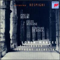 Respighi: Pini di Roma; Fontane de Roma; Feste Romane von Lorin Maazel