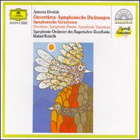 Antonín Dvorák: Overtures, Symphonic Poems, Symphonic Variations von Rafael Kubelik