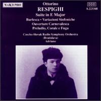 Respighi: Suite in E/Burlesca/Variazioni Sinfoniche/Preludio, Corale e Fuga/Ouverture Carnevalesca von Adriano
