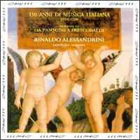 150 Anni di Musici Italiana, Vol. 3: Da Pasquini a Frescobaldi von Rinaldo Alessandrini