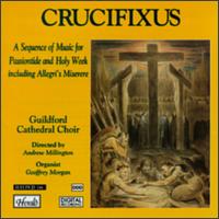 Crucifixus: Sequence of Music for Passiontide & Holy Week von Guildford Cathedral Choir