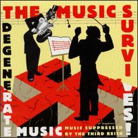 The Music Survives! Degenerate Music: Music Suppressed by the Third Reich von Various Artists